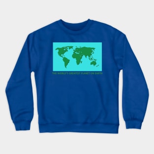 The World’s Greatest Planet On Earth Crewneck Sweatshirt